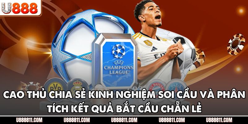 Bắt Cầu Chẵn Lẻ U888 – Chiến Thuật Soi Cầu Cực Chính Xác 4 Cao thủ chia sẻ kinh nghiệm soi cầu và phân tích kết quả bắt cầu chẵn lẻ